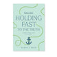 Holding Fast to the Truth: 2 Timothy (With the Master Women's Study series)