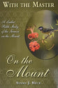 On the Mount: Sermon on the Mount (With the Master Women's Study series)