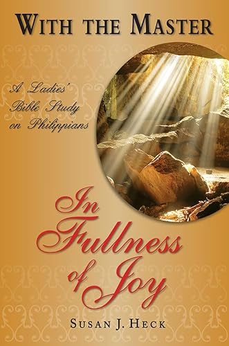 In the Fullness of Joy: Philippians (With the Master Women's Study series)