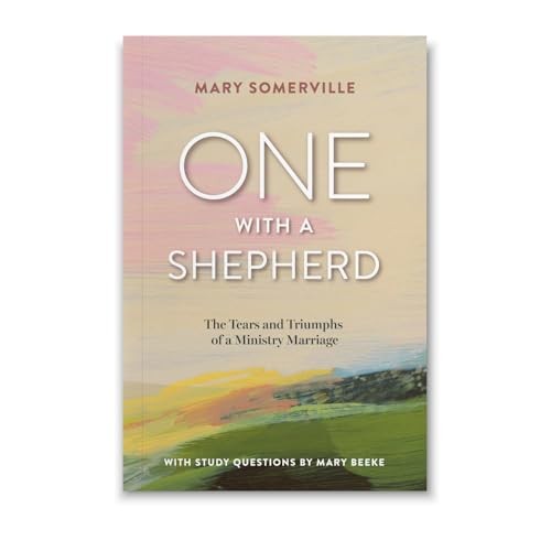 One With a Shepherd: The Tears and Triumphs of a Ministry Marriage