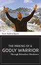 The Making of a Godly Warrior: Through Relentless Obedience