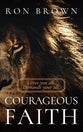 Courageous Faith: Gives You All. Demands Your All