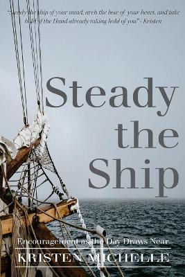 Steady the Ship: Encouragement as the Day Draws Near