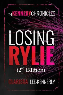 Losing Rylie (The Kennedy Chronicles 2nd Edition)