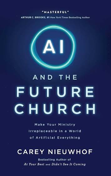 AI and the Future Church: Make Your Ministry Irreplaceable in a World of Artificial Everything