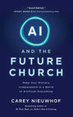 AI and the Future Church: Make Your Ministry Irreplaceable in a World of Artificial Everything