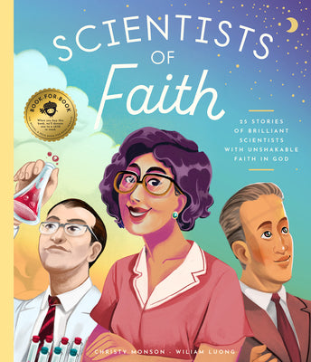 Scientists of Faith: 30 Stories of Brilliant Scientists With Remarkable Faith in God