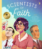 Scientists of Faith: 30 Stories of Brilliant Scientists With Remarkable Faith in God