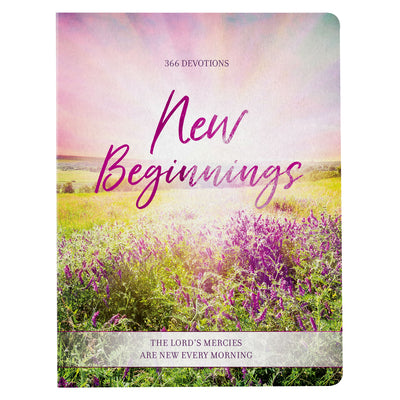 New Beginnings: The Lord's Mercies Are New Every Morning, 366 Devotions
