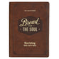 Bread for the Soul: Nourishing Your Faith Daily, 366 Devotions (KJV)