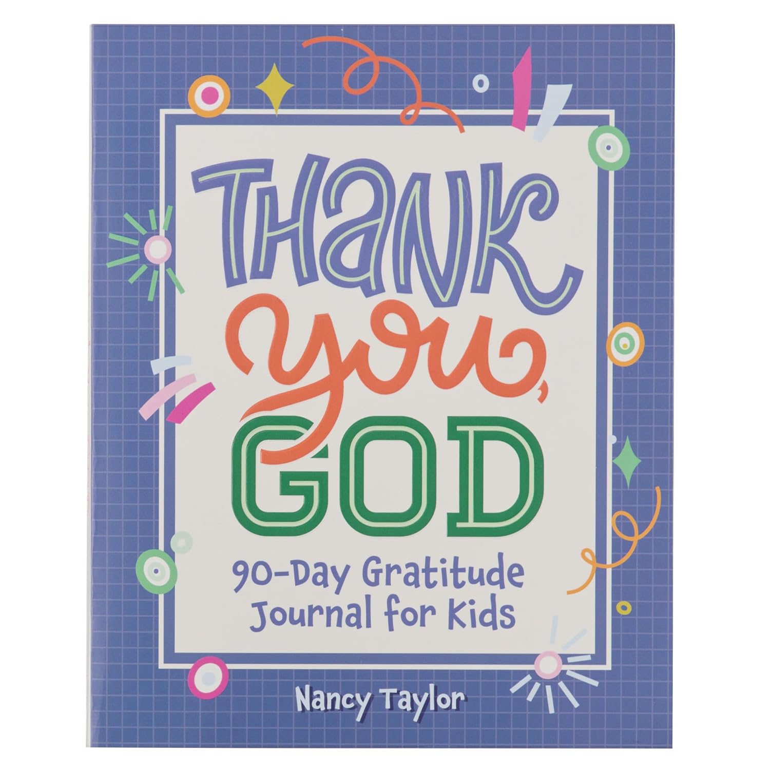 Thank You, God! 90 Day Gratitude Journal for Kids