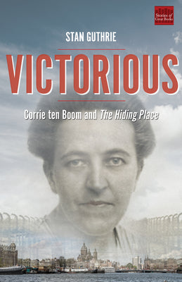 Victorious: Corrie Ten Boom and the Hiding Place