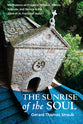 The Sunrise of the Soul: Meditations on Prayerful Stillness, Silence, Solitude, and Service in the Spirit of St. Francis of Assisi