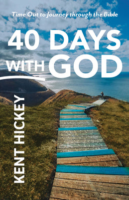 40 Days With God: Time Out to Journey Through the Bible