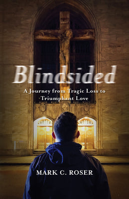 Blindsided: A Journey From Tragic Loss to Triumphant Love