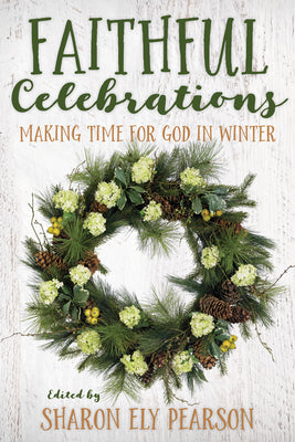 Faithful Celebrations: Making Time For God in Winter