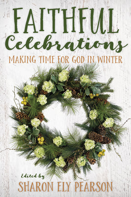 Faithful Celebrations: Making Time For God in Winter