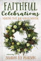 Faithful Celebrations: Making Time For God in Winter