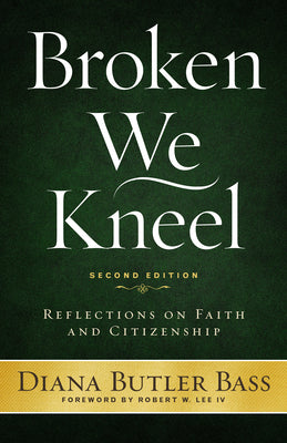 Broken We Kneel: Reflections on Faith and Citizenship (2nd Edition)