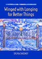 Winged With Longing For Better Things