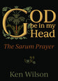God Be in My Head: Praying With the Sarum Prayer