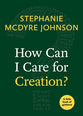 How Can I Care For Creation? (Little Book Of Guidance Series)