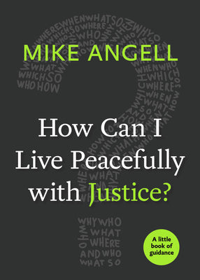 How Can I Live Peacefully With Justice? (Little Book Of Guidance Series)