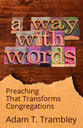 A Way With Words: Preaching That Transforms Congregations
