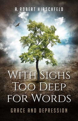 With Sighs Too Deep For Words: Grace and Depression