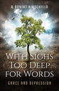 With Sighs Too Deep For Words: Grace and Depression