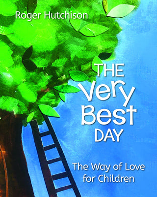 The Very Best Day: The Way of Love For Children (Ages 3-10)