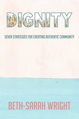 Dignity: Seven Strategies For Creating Authentic Community
