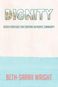 Dignity: Seven Strategies For Creating Authentic Community