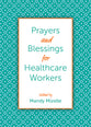 Prayers and Blessings For Healthcare Workers