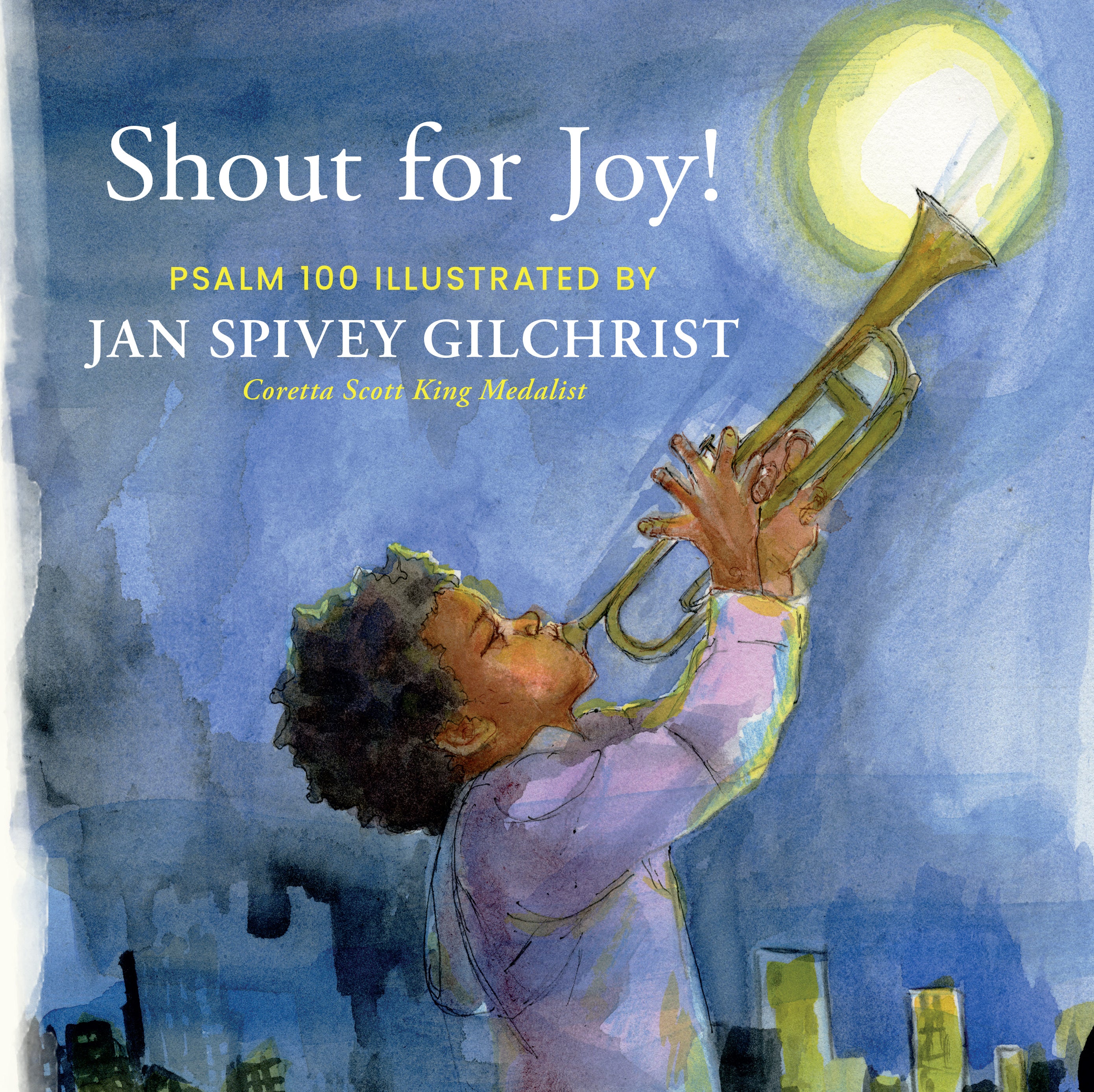 Shout For Joy!: Psalm 100 Illustrated By Jan Spivey Gilchrist