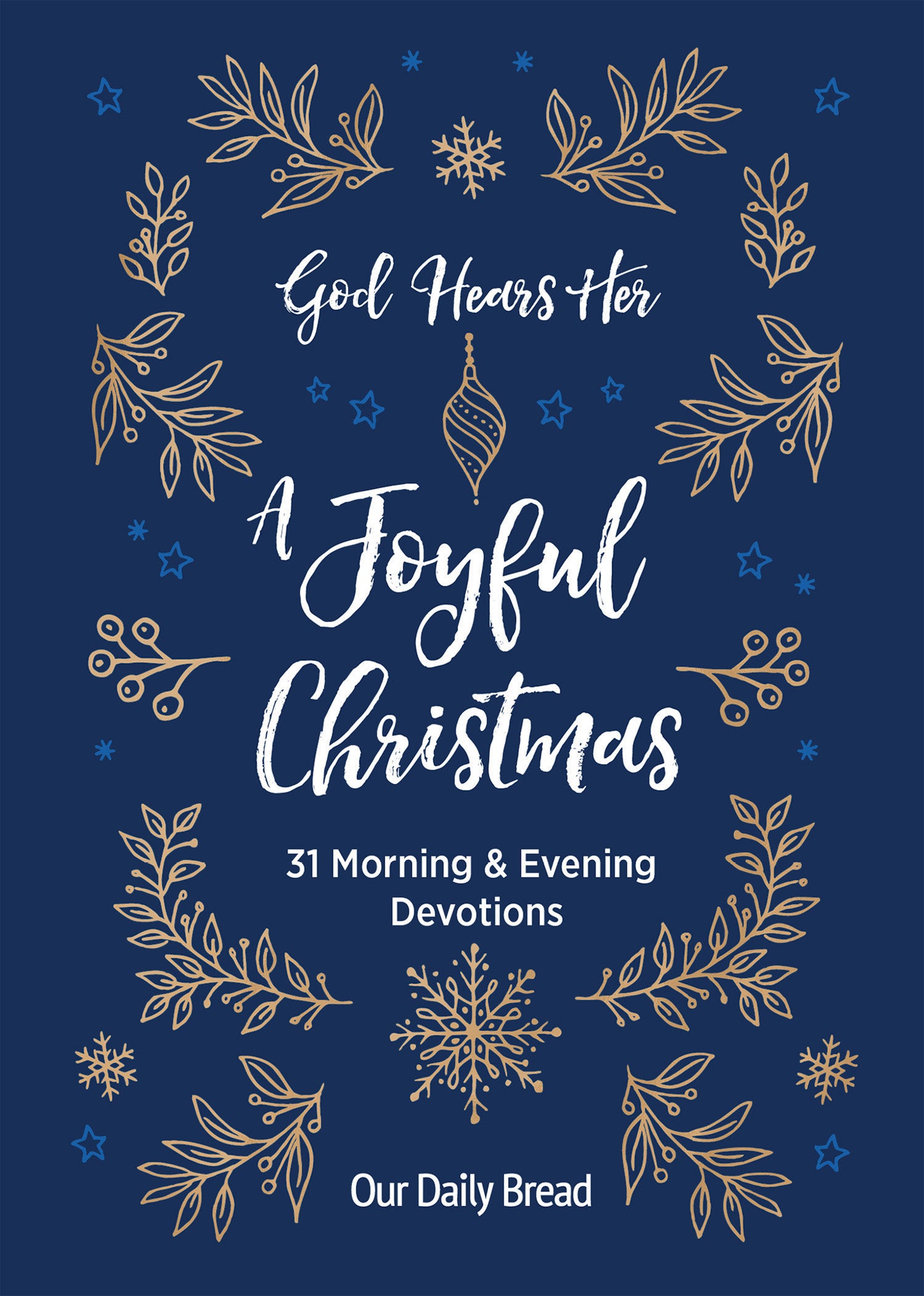 God Hears Her, a Joyful Christmas: 31 Morning and Evening Devotions (Our Daily Bread Series)