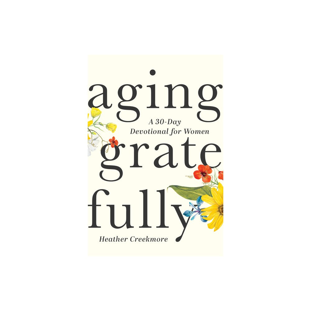 Aging Gratefully: A 30-Day Devotional for Women