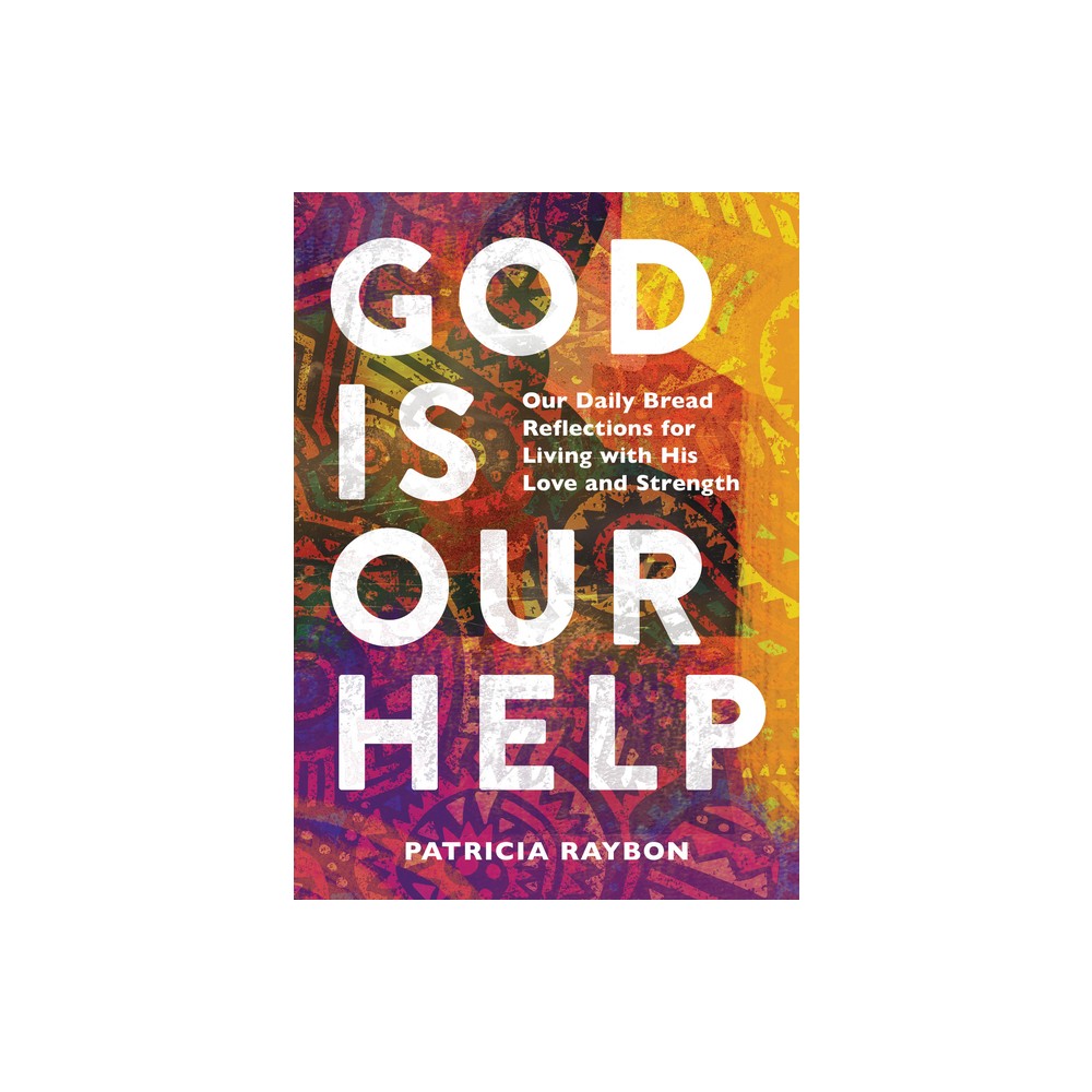 God Is Our Help: Our Daily Bread Reflections for Living with His Love and Strength