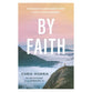 By Faith: Strength and Hope for Life's Challenges