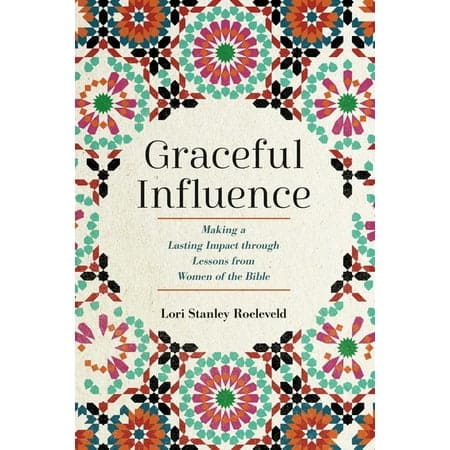Graceful Influence: Making a Lasting Impact Through Lessons from Women of the Bible