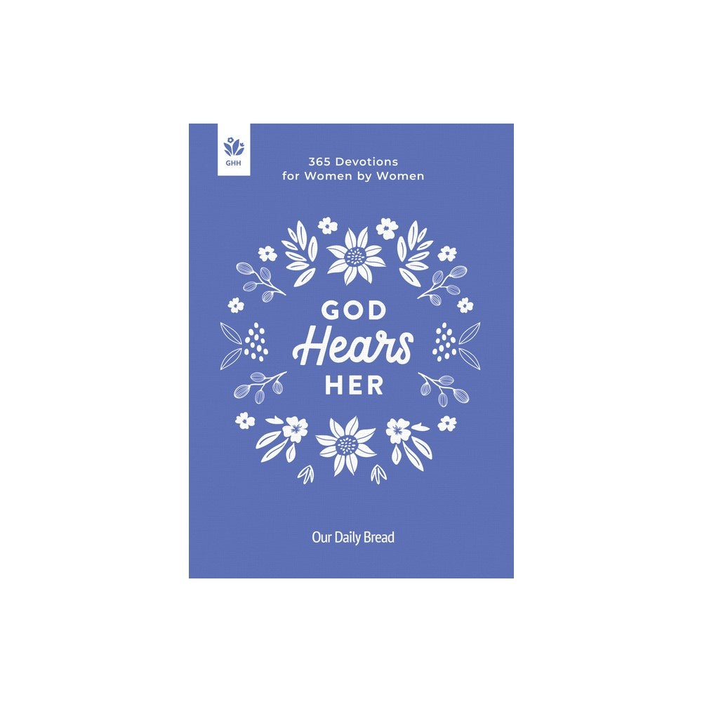 God Hears Her: 365 Devotions for Women by Women