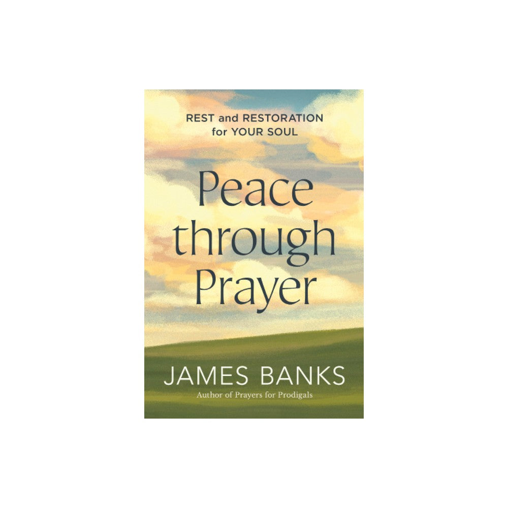 Peace through Prayer: Rest and Restoration for Your Soul