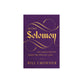 King Solomon: Life Lessons from the Wisest Man Who Ever Lived