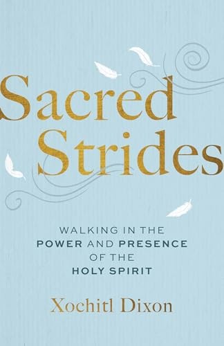 Sacred Strides: Walking in the Power and Presence of the Holy Spirit