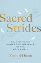 Sacred Strides: Walking in the Power and Presence of the Holy Spirit