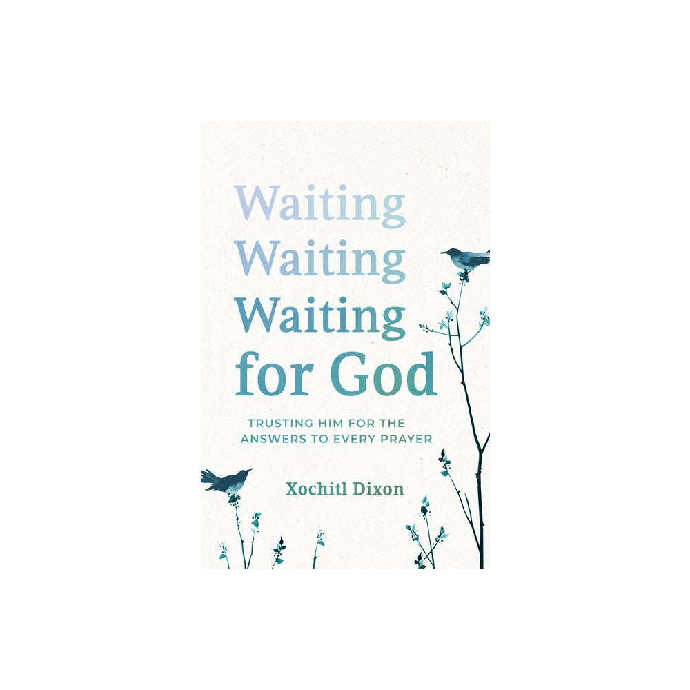 Waiting for God: Trusting Him for the Answers to Every Prayer