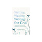 Waiting for God: Trusting Him for the Answers to Every Prayer