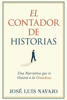 El Contador De Historias: Una Narrativa Que Te Guiara a La Grandeza (Storyteller) (Spanish)