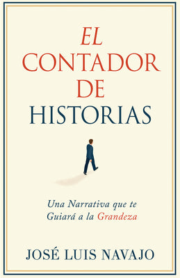 El Contador De Historias: Una Narrativa Que Te Guiara a La Grandeza (Storyteller) (Spanish)