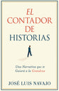 El Contador De Historias: Una Narrativa Que Te Guiara a La Grandeza (Storyteller) (Spanish)